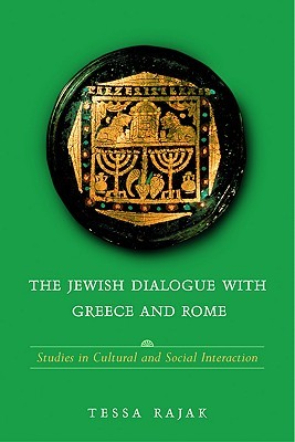 The Jewish Dialogue with Greece and Rome: Studies in Cultural and Social Interaction (Paperback)