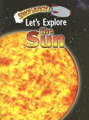 Let's Explore the Sun (Space Launch!)