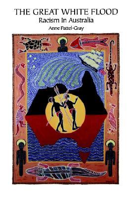 The Great White Flood: Racism in Australia: Critically Appraised from an Aboriginal Historico-Theological Viewpoint (AAR Cultural Criticism Series)