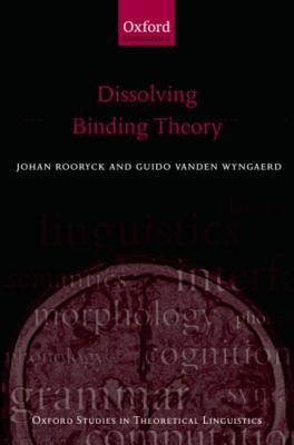Dissolving Binding Theory (Oxford Studies in Theoretical Linguistics)