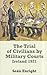 The Trial of Civilians by Military Courts by Sean Enright