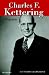 Charles F. Kettering: A Bio...