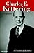 Charles F. Kettering by Thomas Alvin Boyd