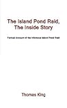 The Island Pond Raid, The Inside Story: Factual Account of the Infamous Island Pond Raid