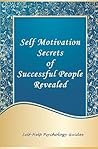Self Motivation Secrets of Successful People Revealed