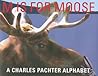 M Is For Moose: A Charles Pachter Alphabet