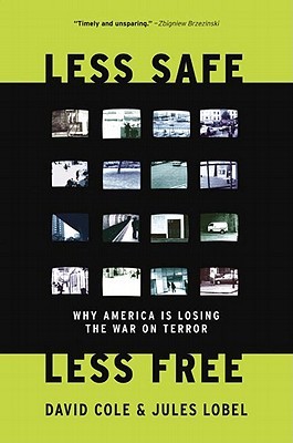 Less Safe, Less Free: Why America Is Losing the War on Terror (Hardcover)