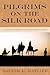 Pilgrims on the Silk Road by Walter R. Ratliff
