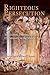 Righteous Persecution: Inquisition, Dominicans, and Christianity in the Middle Ages (The Middle Ages Series)