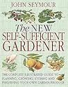 The New Self-Sufficient Gardener by John Seymour