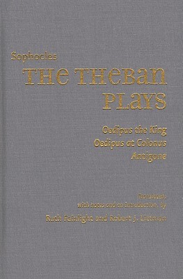 The Theban Plays: Oedipus the King, Oedipus at Colonus, Antigone