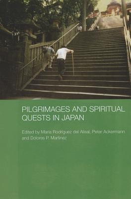 Pilgrimages and Spiritual Quests in Japan (Japan Anthropology Workshop Series)