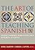 The Art of Teaching Spanish by M. Rafael Salaberry