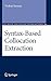 Syntax-Based Collocation Extraction (Text, Speech and Language Technology, 44)