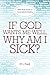 If God Wants Me Well, Why A...