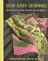 Sew Easy Sewing: Fast, Fresh Quilts and More Fun Projects