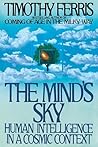The Mind's Sky: Human Intelligence in a Cosmic Context The Mind's Sky: Human Intelligence in a Cosmic Context