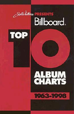 Joel Whitburn Presents Billboard Top 10 Album Charts 1963-1998
