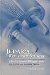 Judaica Reference Sources: A Selective, Annotated Bibliographic Guide Judaica Reference Sources: A Selective, Annotated Bibliographic Guide