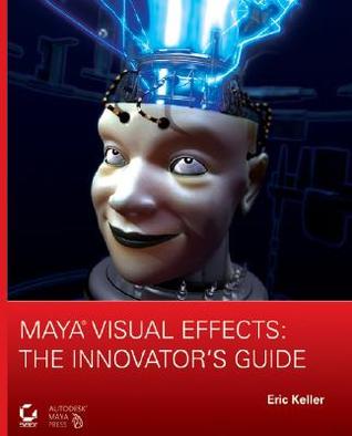 Maya Visual Effects: The Innovator's Guide (Paperback)