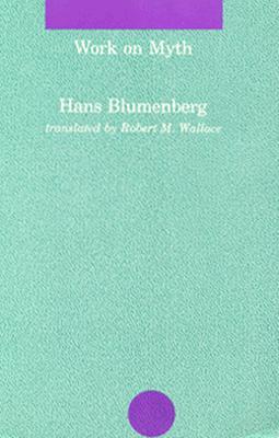 Work on Myth (Studies in Contemporary German Social Thought)