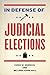 In Defense of Judicial Elections