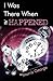 I Was There When It Happened by Morris George