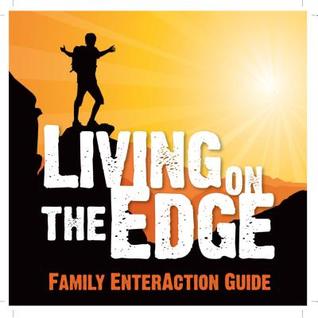 Living on the Edge Family Enteraction Guide