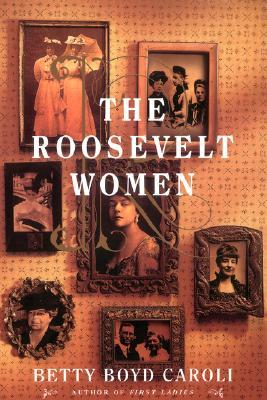 The Roosevelt Women: A Portrait In Five Generations (Paperback)
