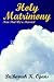 Holy Matrimony by DeBorrah K. Ogans Holy Matrimony by DeBorrah K. Ogans