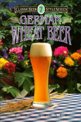 German Wheat Beer (Classic Beer Style Series)