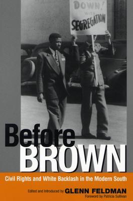 Before Brown: Civil Rights and White Backlash in the Modern South (Paperback)