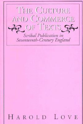 The Culture and Commerce of Texts: Scribal Publication in Seventeenth-Century England (Paperback)