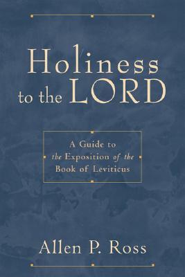 Holiness to the Lord: A Guide to the Exposition of the Book of Leviticus (Paperback)