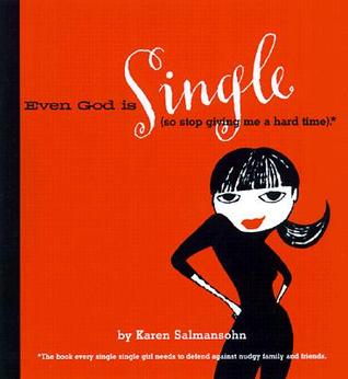 Even God Is Single, So Stop Giving Me Such a Hard Time: (So Stop Giving Me a Hard Time (Hardcover)