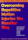 Overcoming Repetitive Motion Injuries the Rossiter Way Overcoming Repetitive Motion Injuries the Rossiter Way