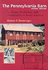 The Pennsylvania Barn: Its Origin, Evolution, and Distribution in North America (Creating the North American Landscape)