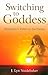 Switching to Goddess by Jeri Studebaker