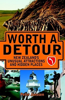 Worth a Detour: New Zealand's Unusual Attractions and Hidden Places (Paperback)