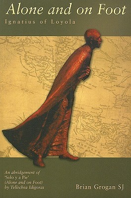 Alone and on Foot: Ignatius of Loyola (Paperback)