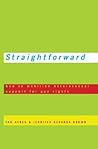 Straightforward: How to Mobilize Heterosexual Support for Gay Rights Straightforward: How to Mobilize Heterosexual Support for Gay Rights