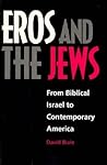 Eros and the Jews: From Biblical Israel to Contemporary America