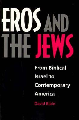 Eros and the Jews: From Biblical Israel to Contemporary America (Paperback)