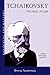 Tchaikovsky: His Music, His Life
