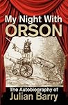 My Night With Orson by Julian Barry My Night With Orson by Julian Barry