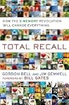 Total Recall: How the E-Memory Revolution Will Change Everything