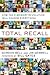 Total Recall: How the E-Memory Revolution Will Change Everything
