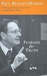 Fearless for Truth: A Personal Portrait of George Raymond Beasley-Murray 10 October 1916-23 February 2000