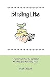 Birding Lite: A Humorous How-to Guide for All Who Enjoy Watching Birds