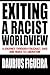 Exiting a Racist Worldview: A Journey Through Foucault, Said and Marx to Liberation